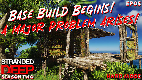 Base Building Begins And A Major Problem Arises! | Stranded Deep | S2EP05