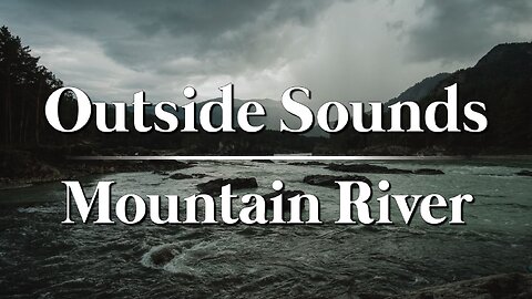 Mountain River | 8hrs | Sounds to help relax, sleep, read, & study.