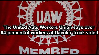 The United Auto Workers Union says over 94-percent of workers at Daimler Truck voted