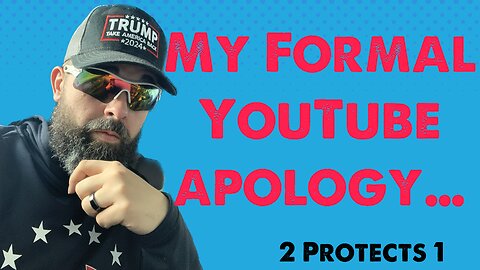 My YouTube apology…