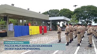 Cidade de Ipatinga: Polícia Militar Realiza Solenidade de Destaque Profissional.