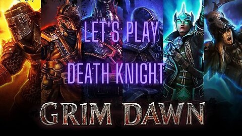 Grim Dawn Let's Play Death Knight