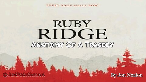 Ruby Ridge: Anatomy Of A Tragedy | Jon Nealon