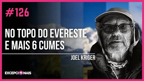 Joel Kriger - No topo do Evereste e mais 6 cumes