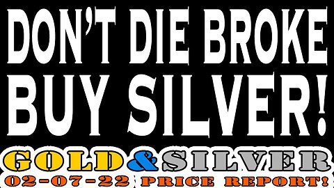 Don't Die Broke Buy Silver! 02/07/23 Gold & Silver Price Report