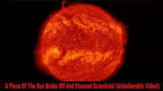 A Piece Of The Sun Broke Off And Stunned Scientists! (Unbelievable Video!)