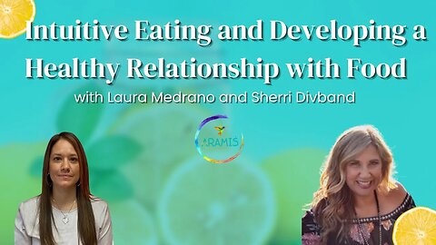 Intuitive Eating and Developing a Healthy Relationship with Food w/ Laura Medrano and Sherri Divband
