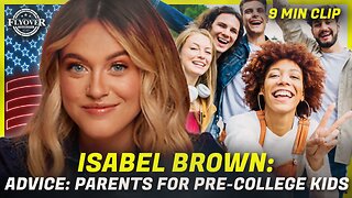 ISABEL BROWN: Isabel's Advice for Parents as They Send Their Kids to College | Flyover Clip
