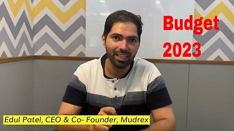 Budget 2023 Quick Take: Edul Patel, CEO & Co- Founder of Mudrex