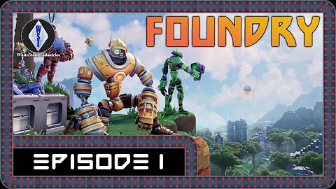 FOUNDRY | Gameplay | Episode 1