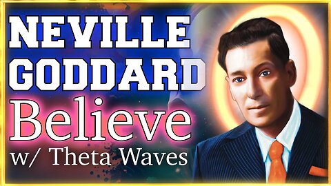 BELIEVE - Neville Goddard with Theta Waves 💫