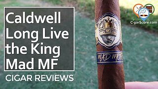 My New Favorite Caldwell? The Long Live the King Mad MF - CIGAR REVIEWS by CigarScore