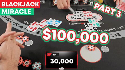 $100,000 Blackjack Miracle Session - Part 3 The Conclusion - #130