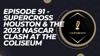 Episode 91 - Supercross Houston and the 2023 NASCAR Clash at the Coliseum