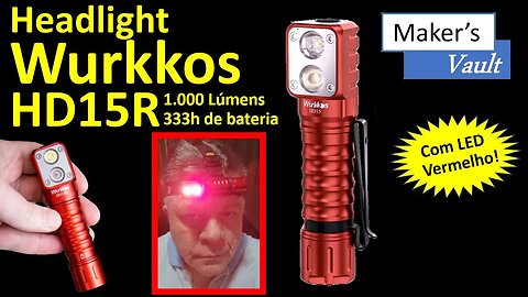 Wurkkos HD15R: Headlight com 1.000 lumens e 333h de bateria - Com LED Vermelho - Veja como funciona!