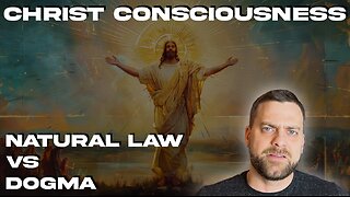 Christ Consciousness: Natural Law vs Dogma