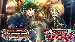 My Hero Ultra Impact(Global): Steam Powered! Steam Punk Step Up Recruit Summons