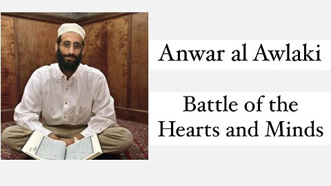 Battle of the Hearts and Minds. Sheikh Anwar al Awlaki