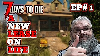 A new lease on the dead life 7 Days to Die Ep1