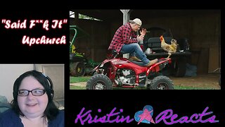 He said it, Not me - Kristin Reacts - Upchurch - Said F It #upchurchreaction