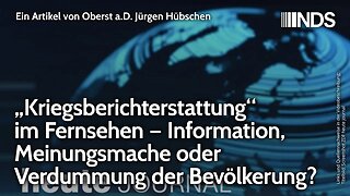 „Kriegsberichterstattung“ im Fernsehen – Information, Meinungsmache oder Verdummung der Bevölkerung?