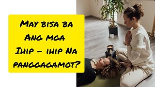 MAY BISA BA ANG IHIP NG MANGGAGAMOT? | FAITH HEALING