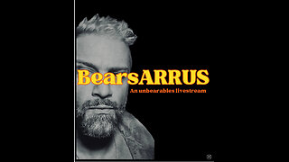 EP: 35 Long Stream Running...BearsARRus council is established & Narcs