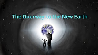 The Doorway to the New Earth ∞The 9D Arcturian Council, Channeled by Daniel Scranton 05-07-24
