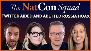 Twitter Aided and Abetted Russia Hoax | The NatCon Squad | Episode 100