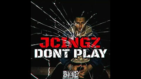JCINGZ - DON'T PLAY (SINGLE ON ALL STREAMING PLATFORMS)