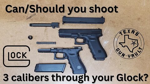 Can/Should you convert a Glock to shoot calibers? (.40 S&W, .357 Sig & 9mm)