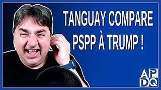 Tanguay compare PSPP à Donald Trump