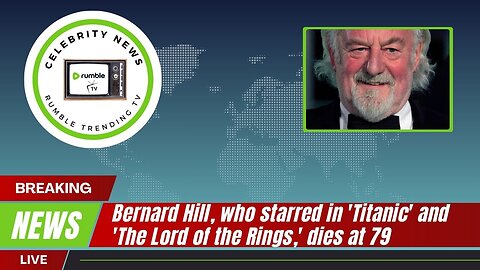 RIP Bernard Hill: Farewell to the True King of Rohan | Titanic & LOTR Star Passes Away at 79