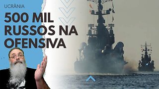 RUSSOS preparam OFENSIVA com 500 MIL SOLDADOS que INCLUI preparação da FROTA do MAR NEGRO