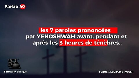 SAVOIR | N°40-LES 7 PAROLES PRONONCÉES PAR JÉSUS AVANT, PENDANT ET APRÈS LES 3 HEURES DE TÉNÈBRES.