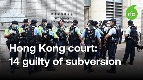 Hong Kong High Court finds 14 democracy activists guilty of subversion | Radio Free Asia (RFA)