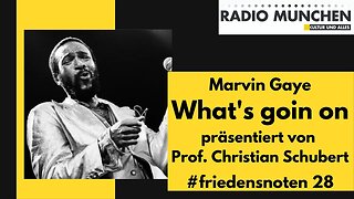 'What's goin on' von Marvin Gaye präsentiert von Prof. Christian Schubert #friedensnoten 28