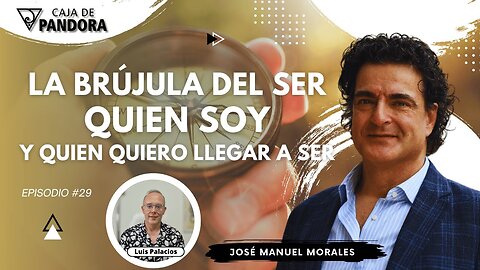 La Brújula del Ser, Quien Soy y quien quiero llegar a Ser con José Manuel Morales