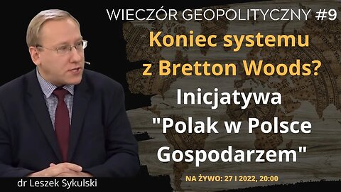 NA ŻYWO. Wieczór Geopolityczny #9: Koniec systemu z Bretton Woods? Ruch "Polak w Polsce Gospodarzem"