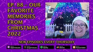 CPP Ep. 88– Our Favorite Memories from Christmas 2022