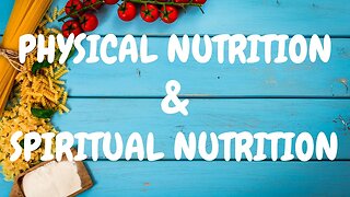 Physical Nutrition vs Spiritual Nutrition Pt I - NutritionTime with Dr. Shika