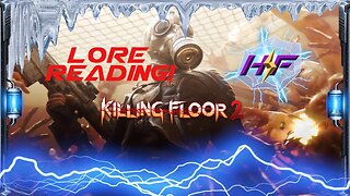 Killing Floor 2: Character Bios (Lore Reading!)