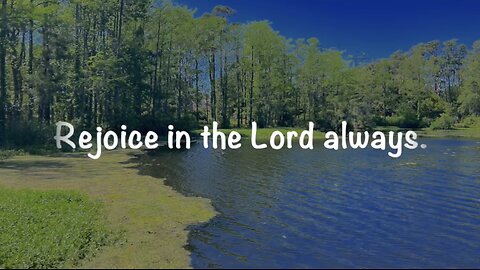 Rejoice in the Lord Always. Philippians 4: 4-7