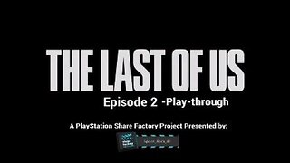 The Last of Us - Ep 2 of Playthrough