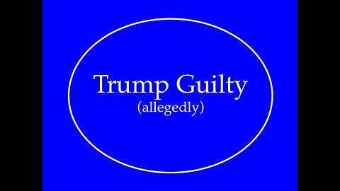 Trump Guilty (allegedly)