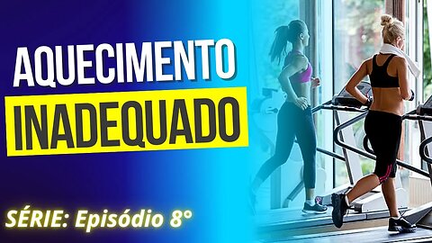 #008 AQUECIMENTO INADEQUADO | Série: Erros Comuns no Treinamento de Força.