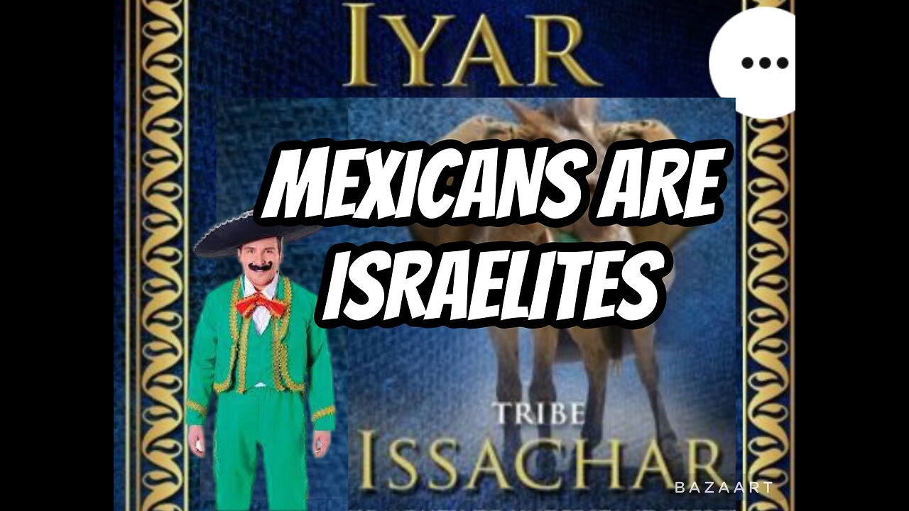 Mexicans are Israelites from the tribe of Issachar