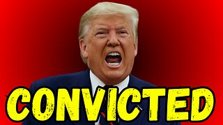 Trump OFFICIALLY Convicted