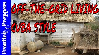 OFF THE GRID LIVING - CUBA STYLE