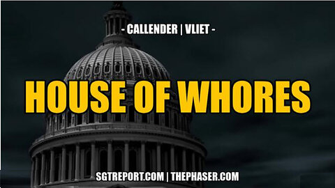 SGT REPORT - HOUSE OF WHORES -- Todd Callender & Dr. Lee Vliet